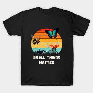 Insects Small Things Bugs Entomology T-Shirt